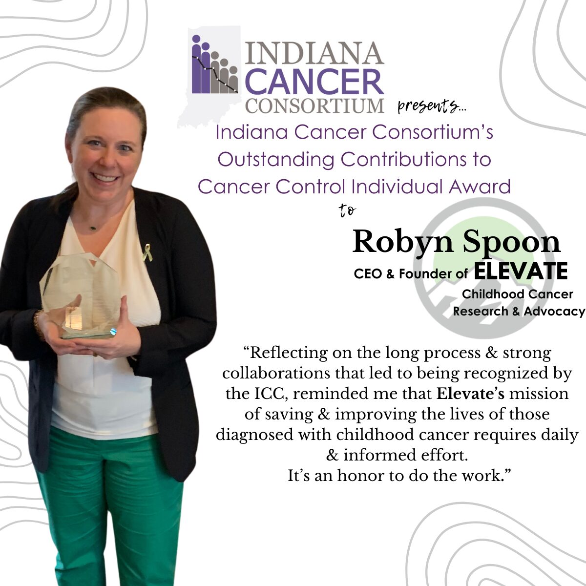 Robyn Spoon. Indiana Cancer Consortium Cancer Award. Advocacy. Elevate Childhood Cancer. 